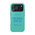 Tough Phone Case — "Believe in Yourself and All That You Are" Inspirational Teal Protective Case