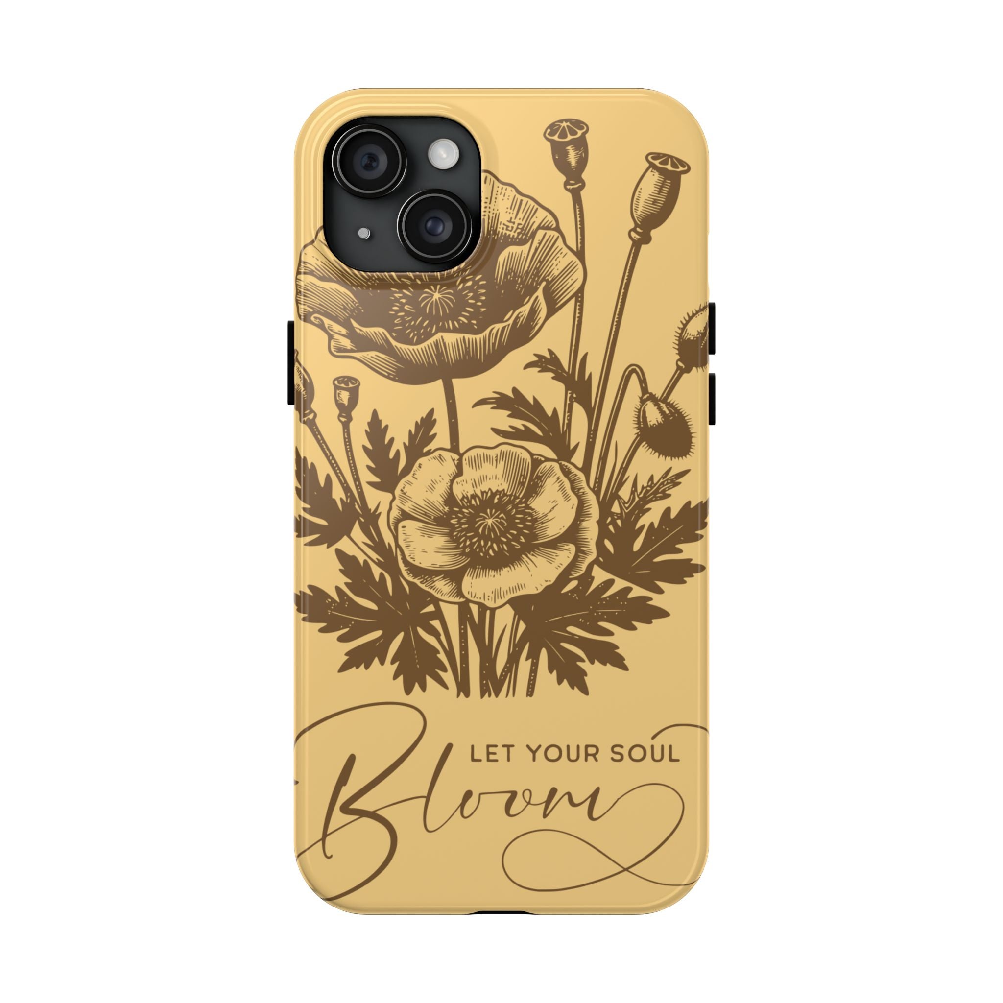 Let Your Soul Bloom Tough Phone Case — Floral Protective Phone Cover