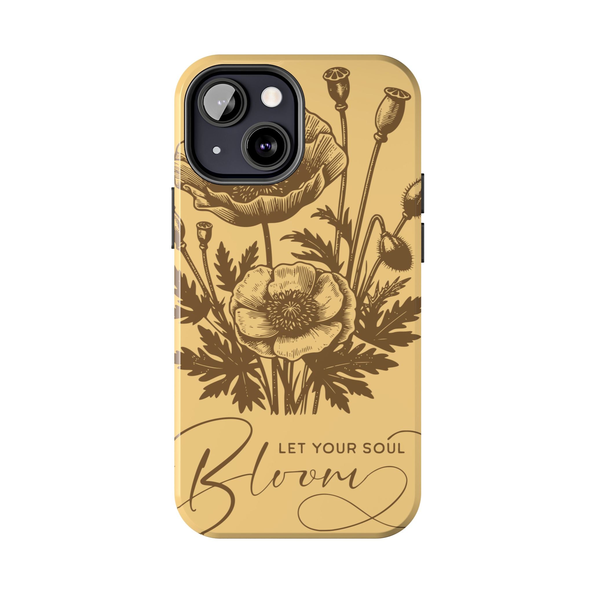 Let Your Soul Bloom Tough Phone Case — Floral Protective Phone Cover